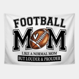 Football Mom Like A Normal Mom But Louder And Prouder Tapestry