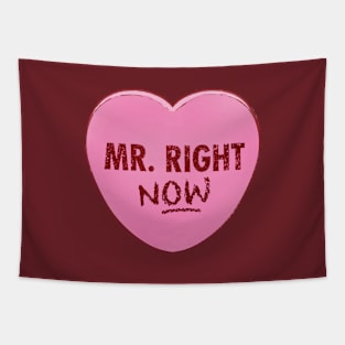 Valentine's Day Candy Heart - Mr. Right NOW Tapestry