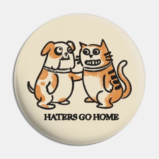 Haters Go Home Pin