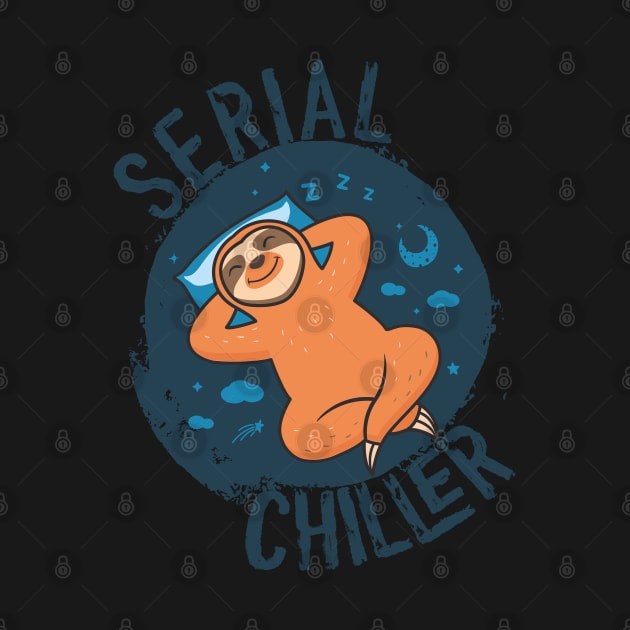 Cute and Funny SERIAL CHILLER Adorable Lazy Sloth Lover Pun by ZENTURTLE MERCH