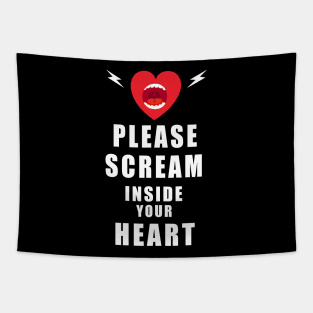 Please Scream Inside Your Heart Tapestry