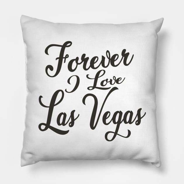 Forever i love Las Vegas Pillow by unremarkable