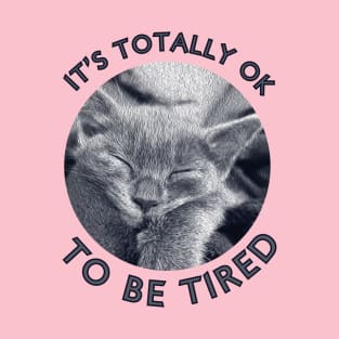 It's Totally Ok To Be Tired Motivation Grey Cat T-Shirt