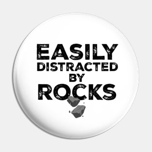 Easily Distracted by Rocks Pin