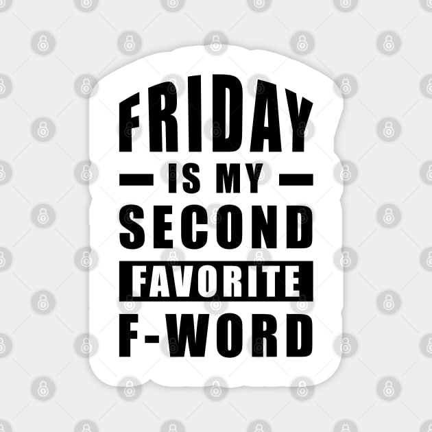 Friday Is My Second Favorite F - Word - Funny Magnet by DesignWood Atelier