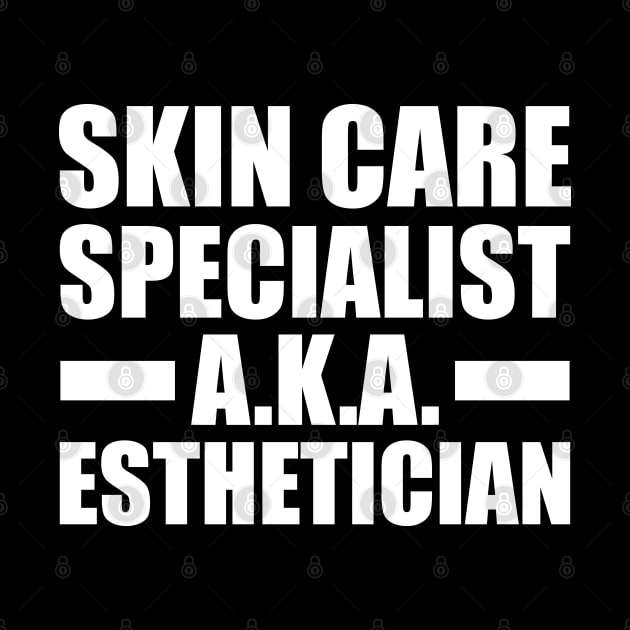 Esthetician - Skin care specialist aka esthetician by KC Happy Shop