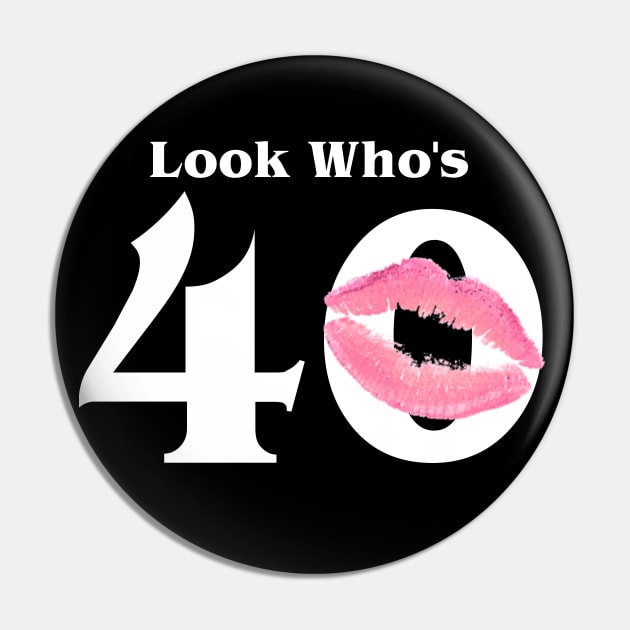 Look who's 40 Pin by BBbtq