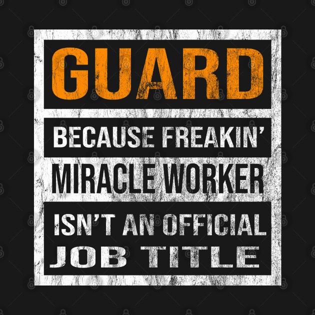 Guard Because Freaking Miracle Worker Is Not An Official Job Title by familycuteycom