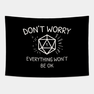 Funny Critical Fail D20 Dice - Don't Worry Everything Won't Be Ok Tapestry