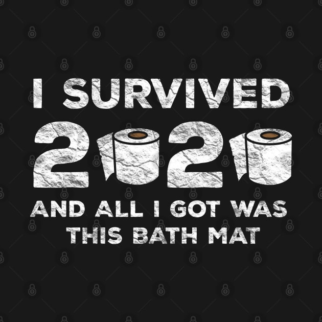 I Survived 2020 And All I Got Was This Bath Mat by BraaiNinja