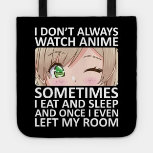 I Don't Always Watch Anime Tote