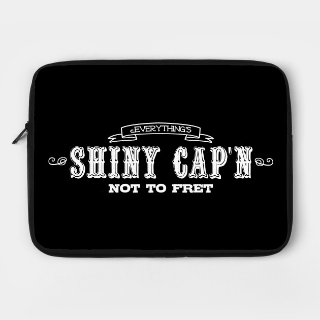 Everything's Shiny Cap'n Not To Fret
