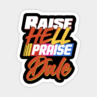 Raise Hell Praise Dale Magnet