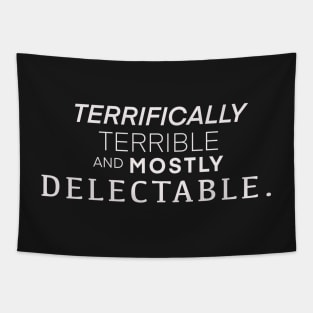 Terrifically terrible and mostly delectable shirt Tapestry