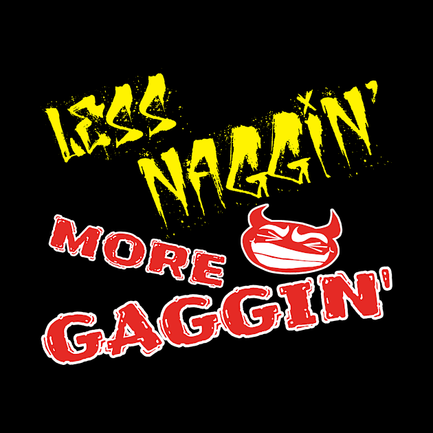 Less Naggin' More Gaggin' by Cards By Harris