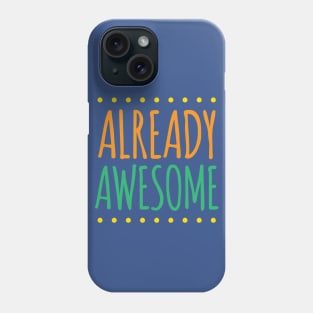 Already Awesome Phone Case