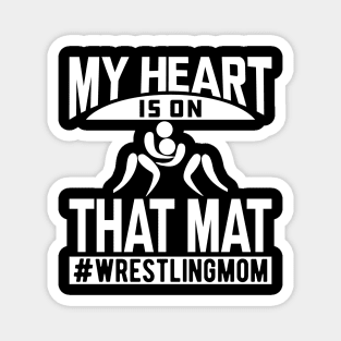 Wrestling Mom - My heart is on that mat w Magnet