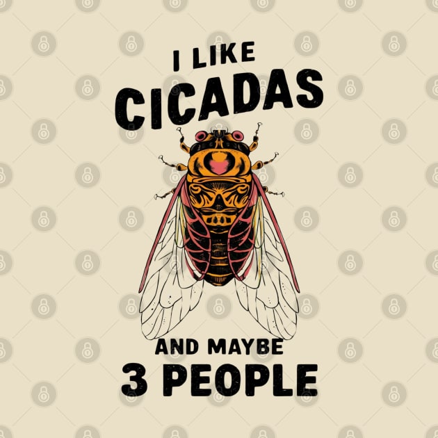 Cicada Illinois I Like Cicadas 2024 Brood XIII XIX Gift For Insect Enthusiast Maybe 3 People by DeanWardDesigns