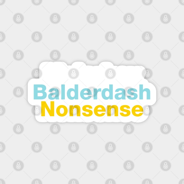 Malarkey, Balderdash, Nonsense Magnet by VicEllisArt