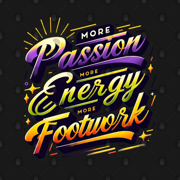 More Passion, More Energy, More Footwork [TikTok Reference] by ninistreasuretrove