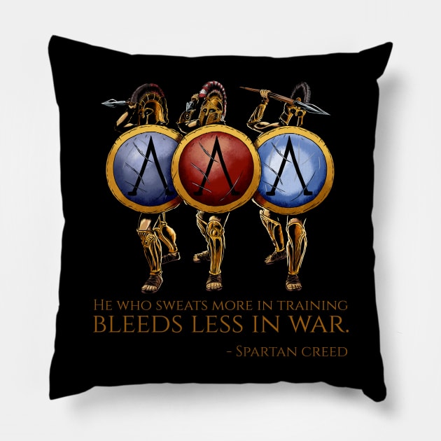 He who sweats more in training bleeds less in war - Ancient Sparta Pillow by Styr Designs