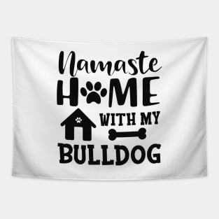 Bulldog - Namaste home with my bulldog Tapestry