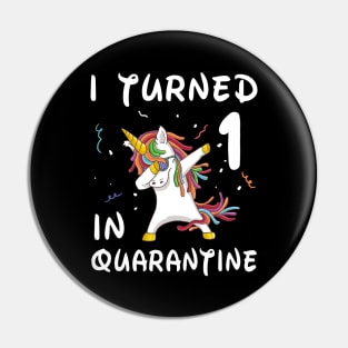 I Turned 1 In Quarantine Pin