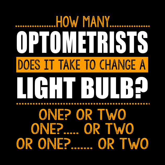 How Many Optometrists To Change A Light Bulb Shirt Funny Tee by blimbercornbread