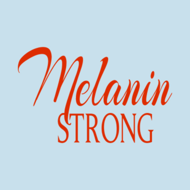 Disover Melanin Strong - Melanin - T-Shirt