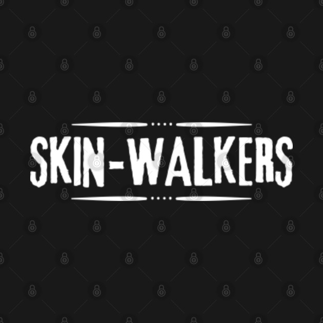 Discover Skinwalkers - Skinwalkers - T-Shirt