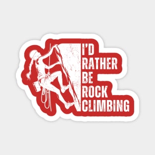 I'd Rather Be Rock Climbing Lover Gift For Rock Climber Girl Magnet