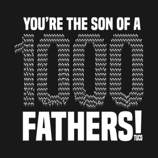 You're The Sun Of A 1000 Fathers T-Shirt