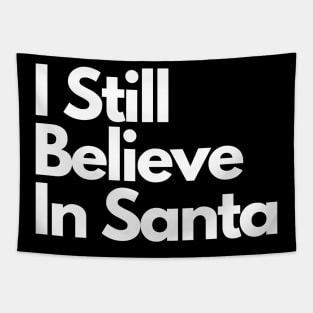 I Still Believe In Santa Tapestry