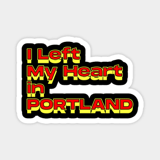 I Left My Heart in Portland Magnet