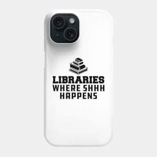 Librarian - Libraries Where SHHH Happens Phone Case