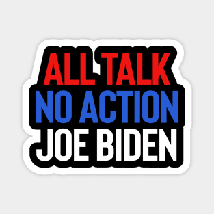 All Talk No Action Joe Biden Trump 2020 Magnet