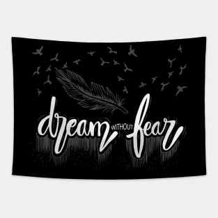 Dream without fear. Motivational quote. Tapestry