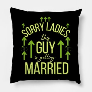 sorry ladies this guy is getting married Pillow