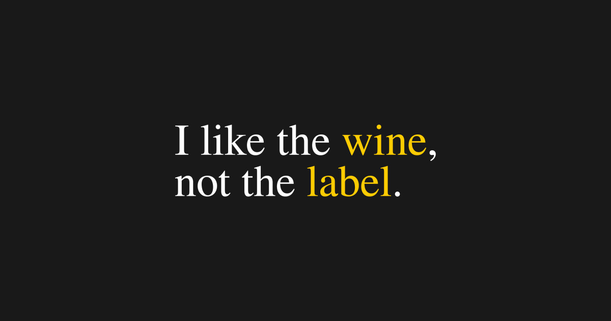 like the wine not the label shirt