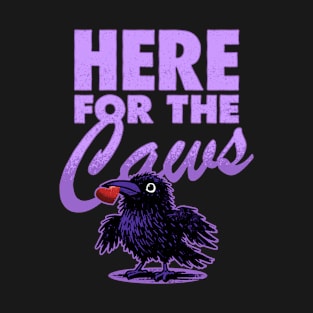 Here for the caws T-Shirt
