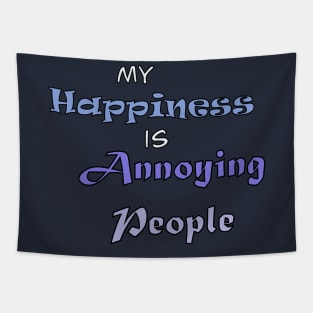 My Happiness is Annoying People Tapestry