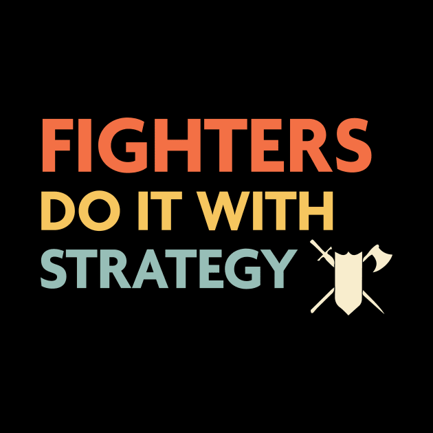 Fighters Do It With Strategy, DnD Fighter Class by Sunburst