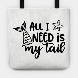 all i need is my tail Tote