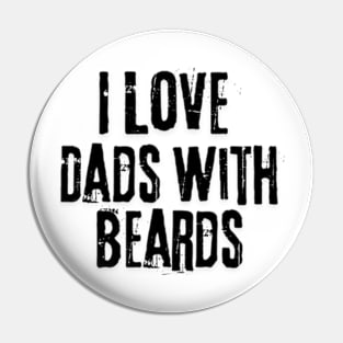 I love Dads with Beards Pin