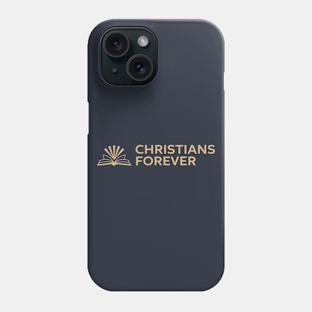 Christians Forever (Gold Logo) Phone Case by Christians Forever