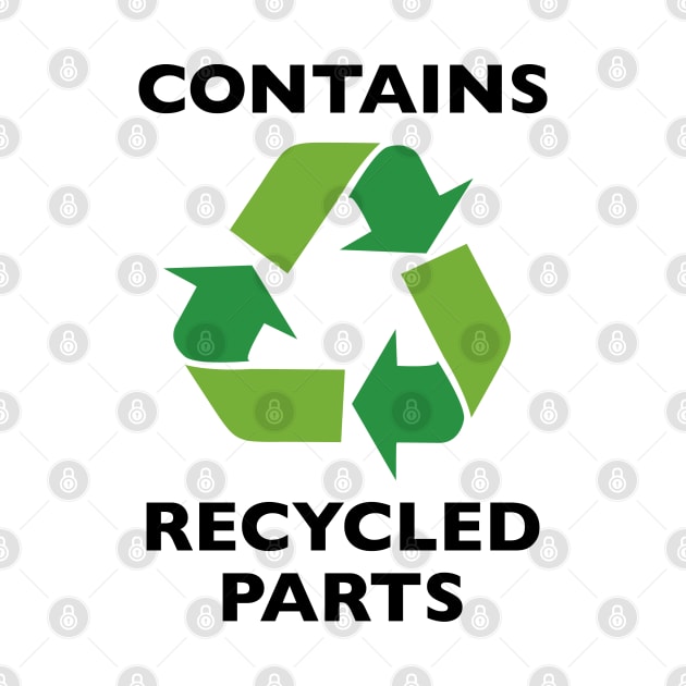Contains Recycled Parts by CreativeJourney