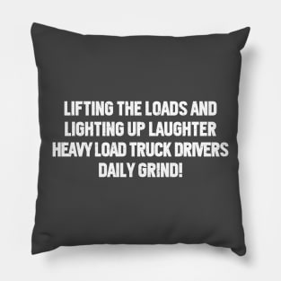 Heavy Load Truck Drivers' Daily Grind! Pillow