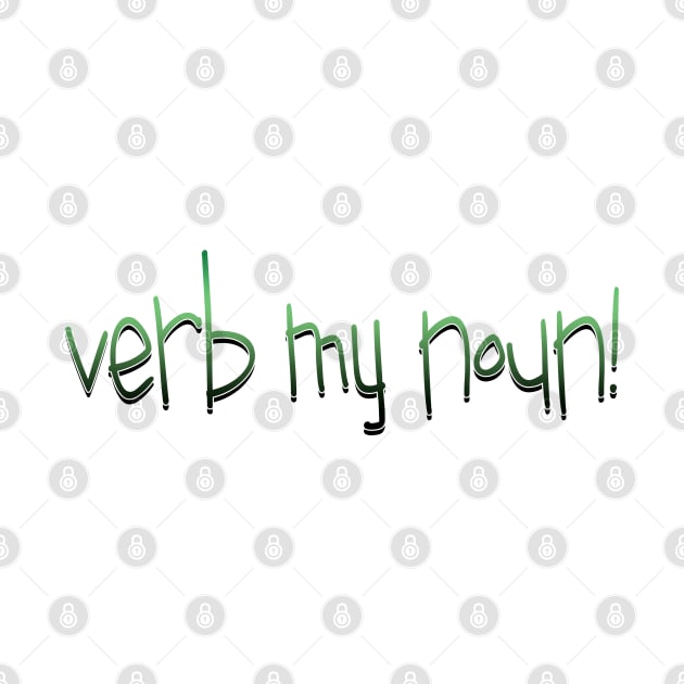 verb my noun! by bobgoodallart