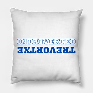 Introverted extrovert Pillow