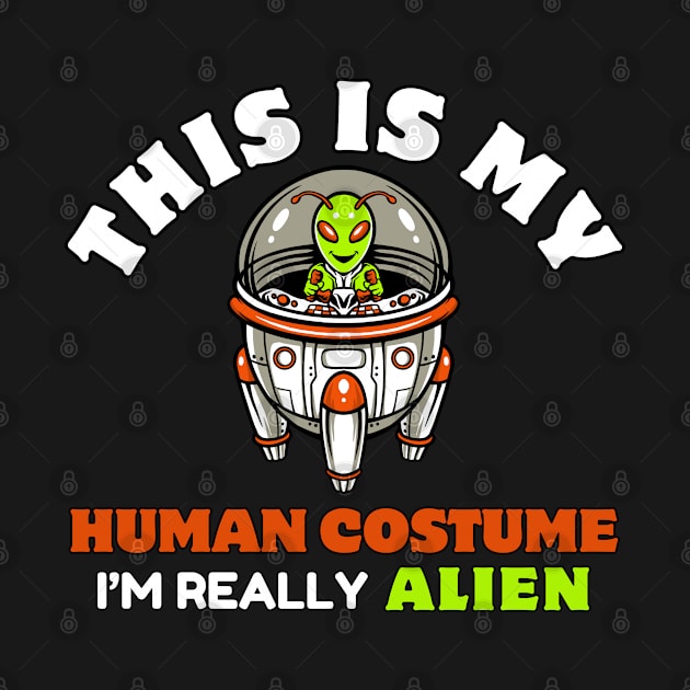 This is My Human Costume, Alien Costume by Teesquares